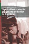 ORGANIZACIÓN DE LA ATENCIÓN A PERSONAS EN SITUACIÓN DE DEPENDENCIA