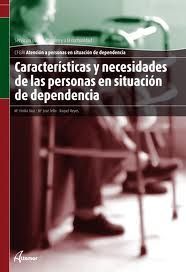 CARACTERÍSTICAS Y NECESIDADES DE LAS PERSONAS EN SITUACIÓN DE DEPENDENCIA