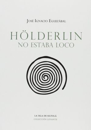 HÖLDERLIN NO ESTABA LOCO