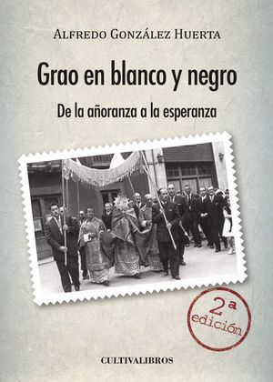 GRAO EN BLANCO Y NEGRO. DE LA AÑORANZA A LA ESPERANZA