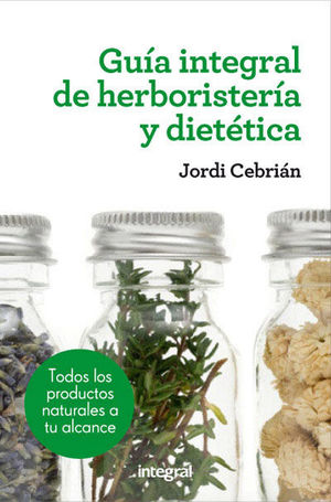 GUÍA INTEGRAL DE HERBORISTERIA Y DIETÉTICA