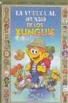 LA VUELTA AL MUNDO DE LOS XUNGUIS (COLECCIÓN LOS XUNGUIS)