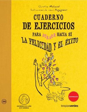 CUADERNO DE EJERCICIOS. ATRAER LA FELICIDAD Y EL ÉXITO