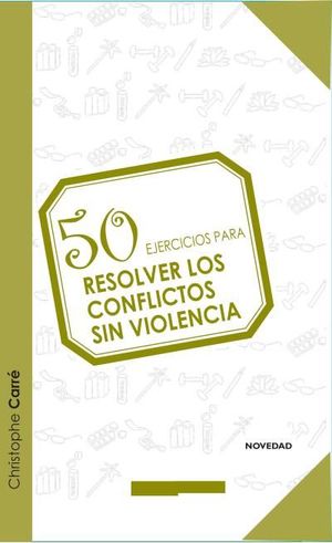 50 EJERCICIOS PARA RESOLVER CONFLICTOS SIN VIOLENCIA