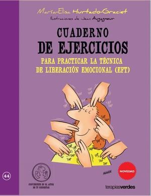 CUADERNO DE EJERCICIOS PARA PRACTICAR LA TÉCNICA DE LIBERACIÓN EMOCIONAL