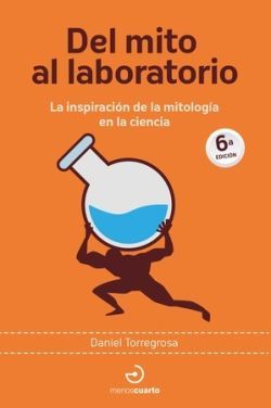 DEL MITO AL LABORATORIO. LA INSPIRACIÓN DE LA MITOLOGÍA EN LA CIENCIA