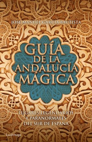 GUÍA DE LA ANDALUCÍA MÁGICA