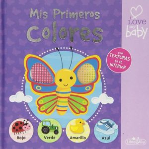 I LOVE MY BABY. MIS PRIMEROS COLORES