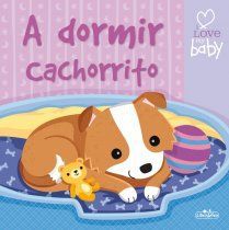 I LOVE MY BABY. A DORMIR CACHORRITO