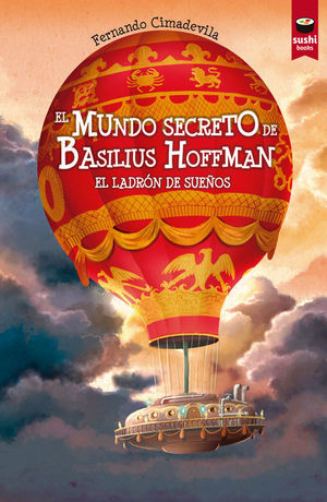 EL MUNDO SECRETO DE BASILIUS HOFFMAN. EL LADRÓN DE SUEÑOS