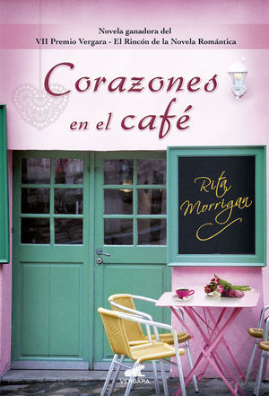 CORAZONES EN EL CAFÉ (PREMIO VERGARA - EL RINCÓN DE LA NOVELA ROMÁNTICA 2017)