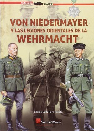 VON NIEDERMAYER Y LAS LEGIONES ORIENTALES DE LA WEHRMACHT