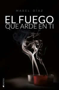 EL FUEGO QUE ARDE EN TI