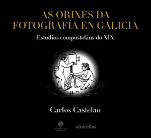 AS ORIXES DA FOTOGRAFÍA EN GALICIA