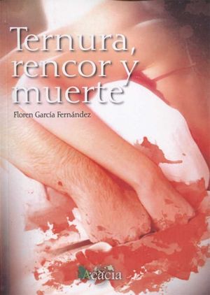 TERNURA, RENCOR Y MUERTE