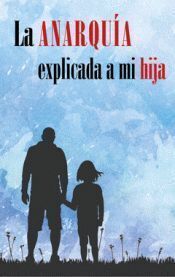 LA ANARQUÍA EXPLICADA A MI HIJA