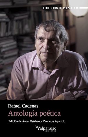 ANTOLOGIA POETICA (RAFAEL CADENAS)