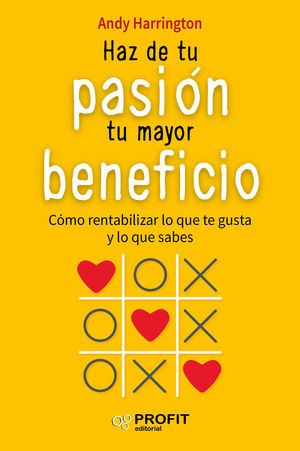 HAZ DE TU PASIÓN TU MAYOR BENEFICIO