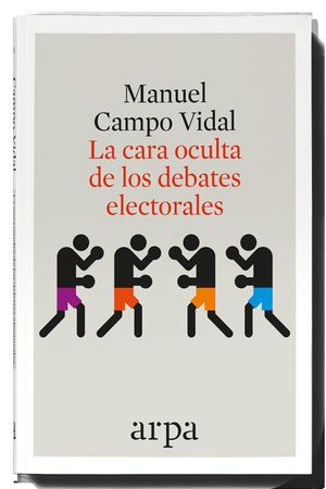 LA CARA OCULTA DE LOS DEBATES ELECTORALES