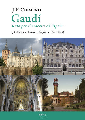 GAUDÍ. RUTA POR EL NOROESTE DE ESPAÑA