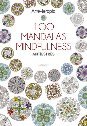 ARTE-TERAPIA 100 MANDALAS MINDFULNESS 