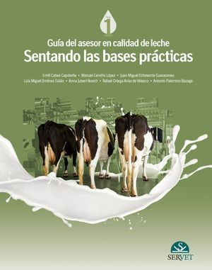 GUÍA DEL ASESOR EN CALIDAD DE LECHE. SENTANDO LAS BASES PRÁCTICAS