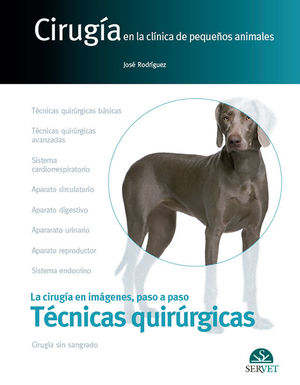 CIRUGÍA EN LA CLÍNICA DE PEQUEÑOS ANIMALES. TÉCNICAS QUIRÚRGICAS