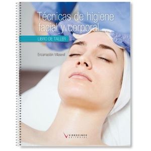 TÉCNICAS DE HIGIENE FACIAL Y CORPORAL (LOE). LIBRO DE TALLER