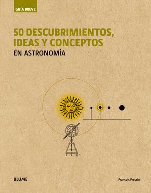 GUÍA BREVE. 50 DESCUBRIMIENTOS, IDEAS Y CONCEPTOS EN ASTRONOMÍA (RÚSTICA)