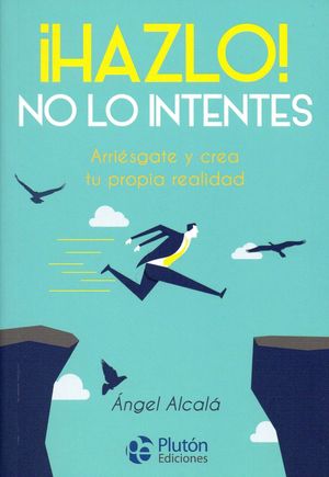 HAZLO! NO LO INTENTES