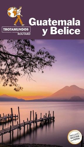 GUATEMALA Y BELICE. TROTAMUNDOS ROUTARD