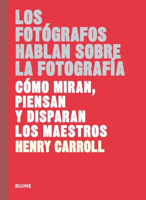 LOS FOTÓGRAFOS HABLAN SOBRE LA FOTOGRAFÍA