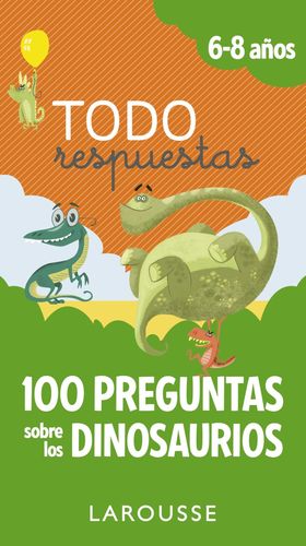 100 PREGUNTAS SOBRE LOS DINOSAURIOS (6-8 AÑOS)