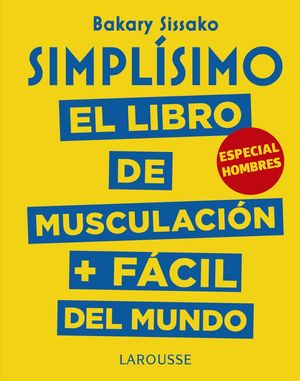 SIMPLÍSIMO. EL LIBRO DE MUSCULACIÓN MÁS FÁCIL DEL MUNDO 