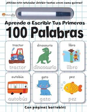 APRENDE A ESCRIBIR TUS PRIMERAS 100 PALABRAS. BORRAR Y ESCRIBIR. EDIC. ILUSTRADO
