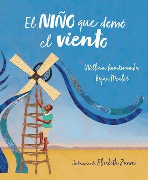 EL NIÑO QUE DOMÓ EL VIENTO (ÁLBUM ILUSTRADO)