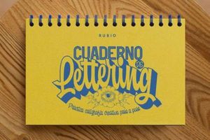 CUADERNO DE LETTERING. PRACTICA CALIGRAFIA CREATIVA PASO A PASO