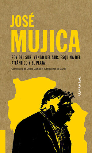 JOS MUJICA: SOY DEL SUR, VENGO DEL SUR. ESQUINA DEL ATLÁNTICO Y EL PLATA