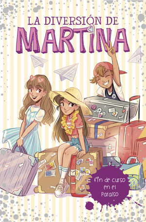 LA DIVERSIÓN DE MARTINA 4: FIN DE CURSO EN EL PARAÍSO