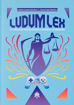 LUDUM LEX LOS SECRETOS DEL DERECHO APLICADO AL DESARROLLO DE VIDE