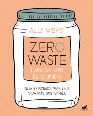 ZERO WASTE PARA SALVAR EL MUNDO