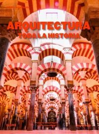 ARQUITECTURA. TODA LA HISTORIA