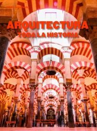 ARQUITECTURA. TODA LA HISTORIA