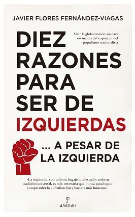 DIEZ RAZONES PARA SER DE IZQUIERDAS...A PESAR DE LA IZQUIERDA