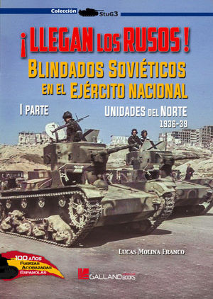 ¡LLEGAN LOS RUSOS! BLINDADOS SOVIÉTICOS EN EL EJÉRCITO NACIONAL (1ª PARTE). UNID