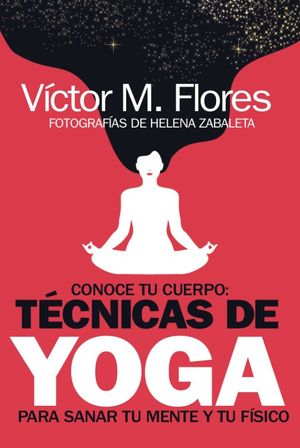 CONOCE TU CUERPO: TÉCNICAS DE YOGA PARA SANAR TU M