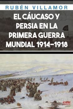 EL CÁUCASO Y PERSIA EN LA PRIMERA GUERRA MUNDIAL