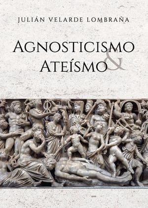 AGNOSTICISMO Y ATEISMO