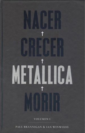 NACER CRECER METALLICA MORIR. VOLUMEN I