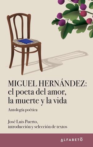 MIGUEL HERNÁNDEZ: POETA DEL AMOR, LA MUERTE Y LA VIDA